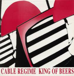 Cable Regime : King Of Beers